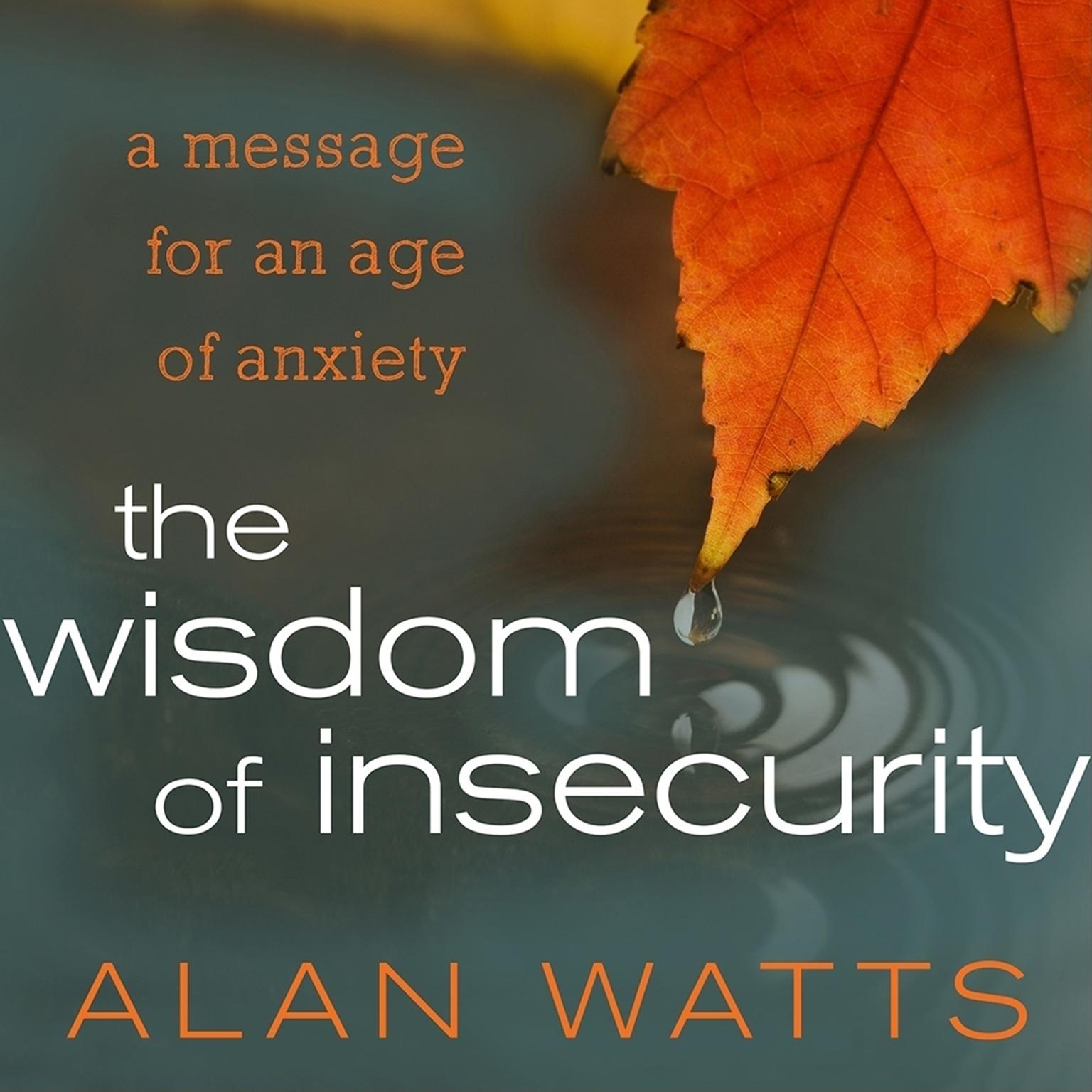 The Wisdom of Insecurity: A Message for an Age of Anxiety Audiobook, by Alan Watts