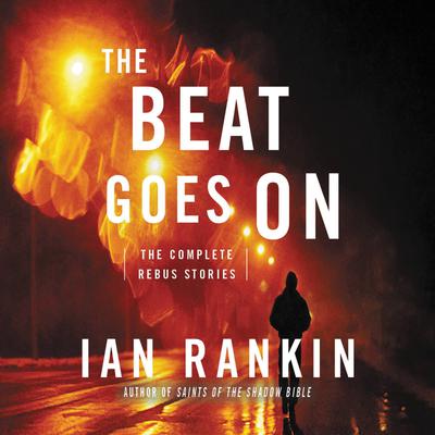 The Beat Goes On: The Complete Rebus Stories Audiobook, by Ian Rankin