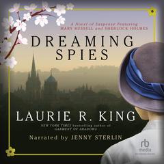 Dreaming Spies: A novel of suspense featuring Mary Russell and Sherlock Holmes Audiobook, by Laurie R. King
