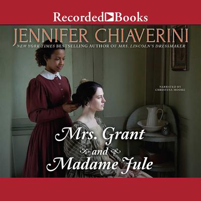 Mrs. Grant and Madame Jule Audiobook, by Jennifer Chiaverini