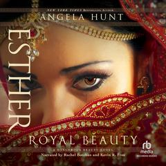 Esther: Royal Beauty Audiobook, by Angela Hunt