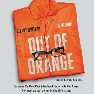 Out of Orange: A Memoir Audiobook, by Cleary Wolters