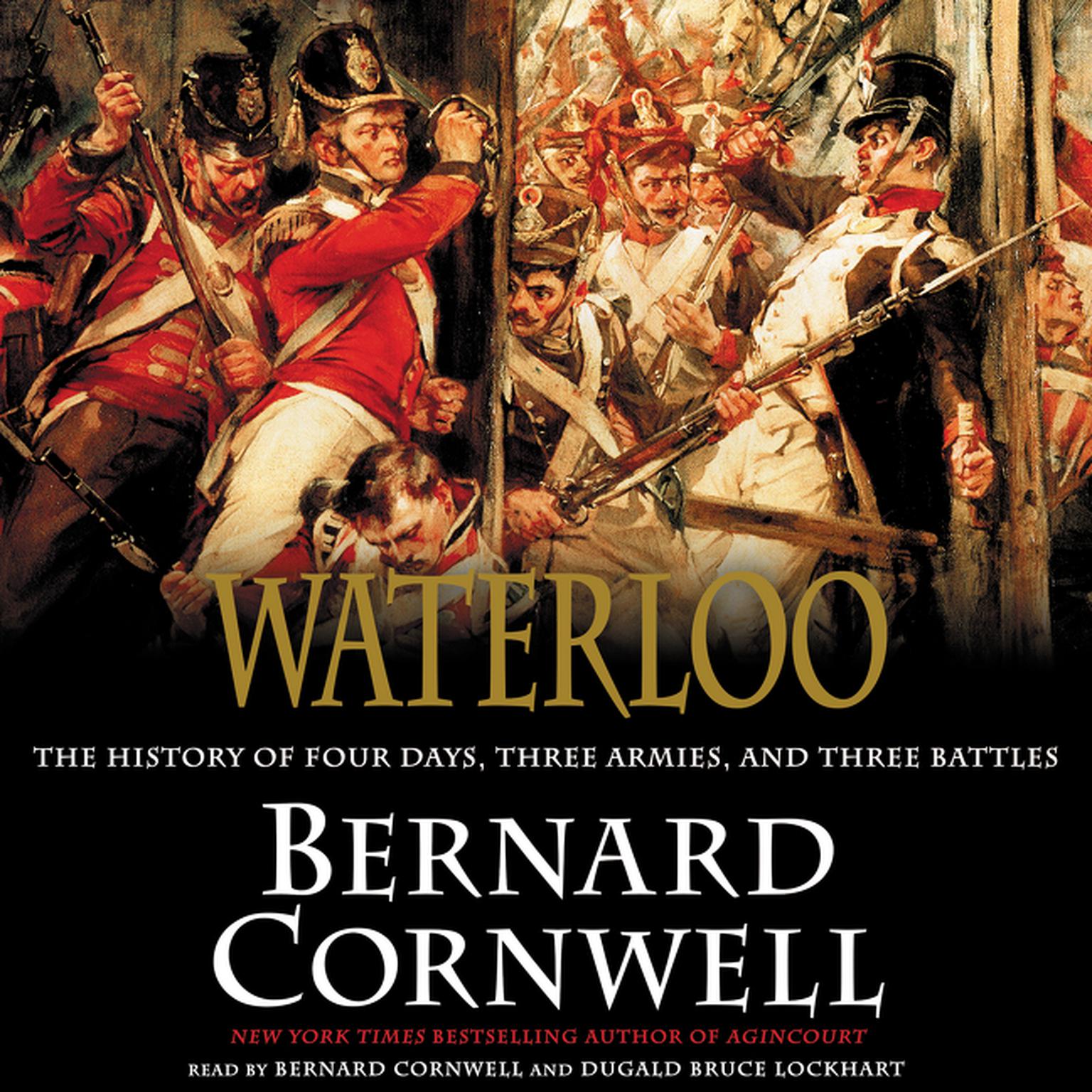 Waterloo: The History of Four Days, Three Armies, and Three Battles Audiobook, by Bernard Cornwell