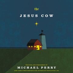 The Jesus Cow: A Novel Audiobook, by Michael Perry