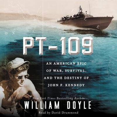PT 109: An American Epic of War, Survival, and the Destiny of John F. Kennedy Audiobook, by William Doyle