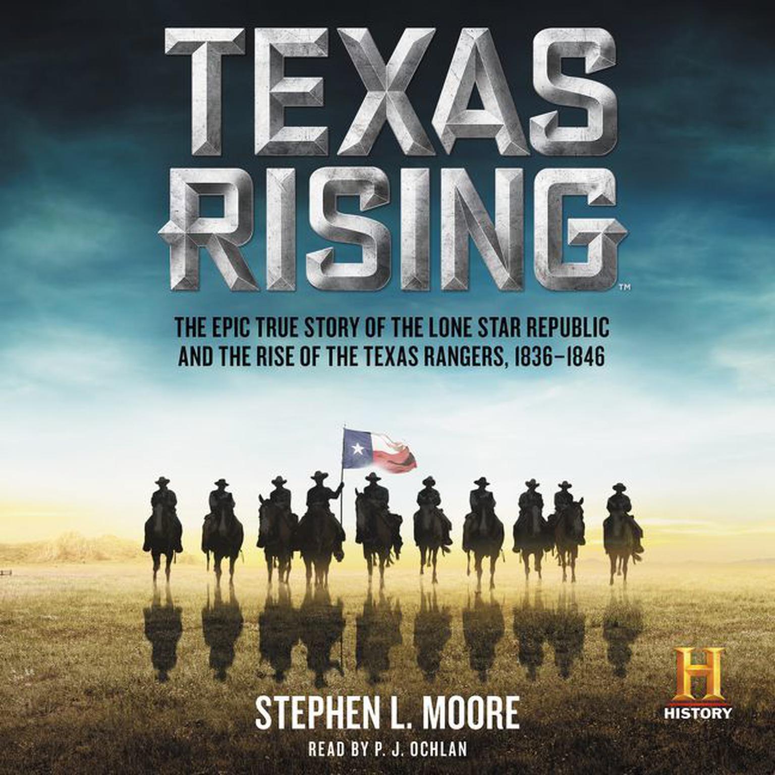 Texas Rising: The Epic True Story of the Lone Star Republic and the Rise of the Texas Rangers, 1836-1846 Audiobook, by Stephen L. Moore