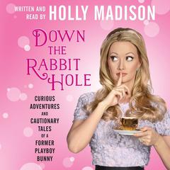 Down the Rabbit Hole: Curious Adventures and Cautionary Tales of a Former Playboy Bunny Audiobook, by 