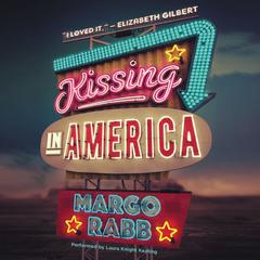 Kissing in America Audiobook, by Margo Rabb