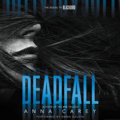 Deadfall: The Sequel to Blackbird Audiobook, by Anna Carey