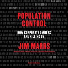 Population Control: How Corporate Owners Are Killing Us Audiobook, by 