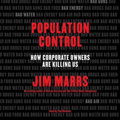 Population Control: How Corporate Owners Are Killing Us Audiobook, by Jim Marrs