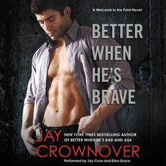 Better When He's Brave: A Welcome to the Point Novel Audiobook, by Jay Crownover