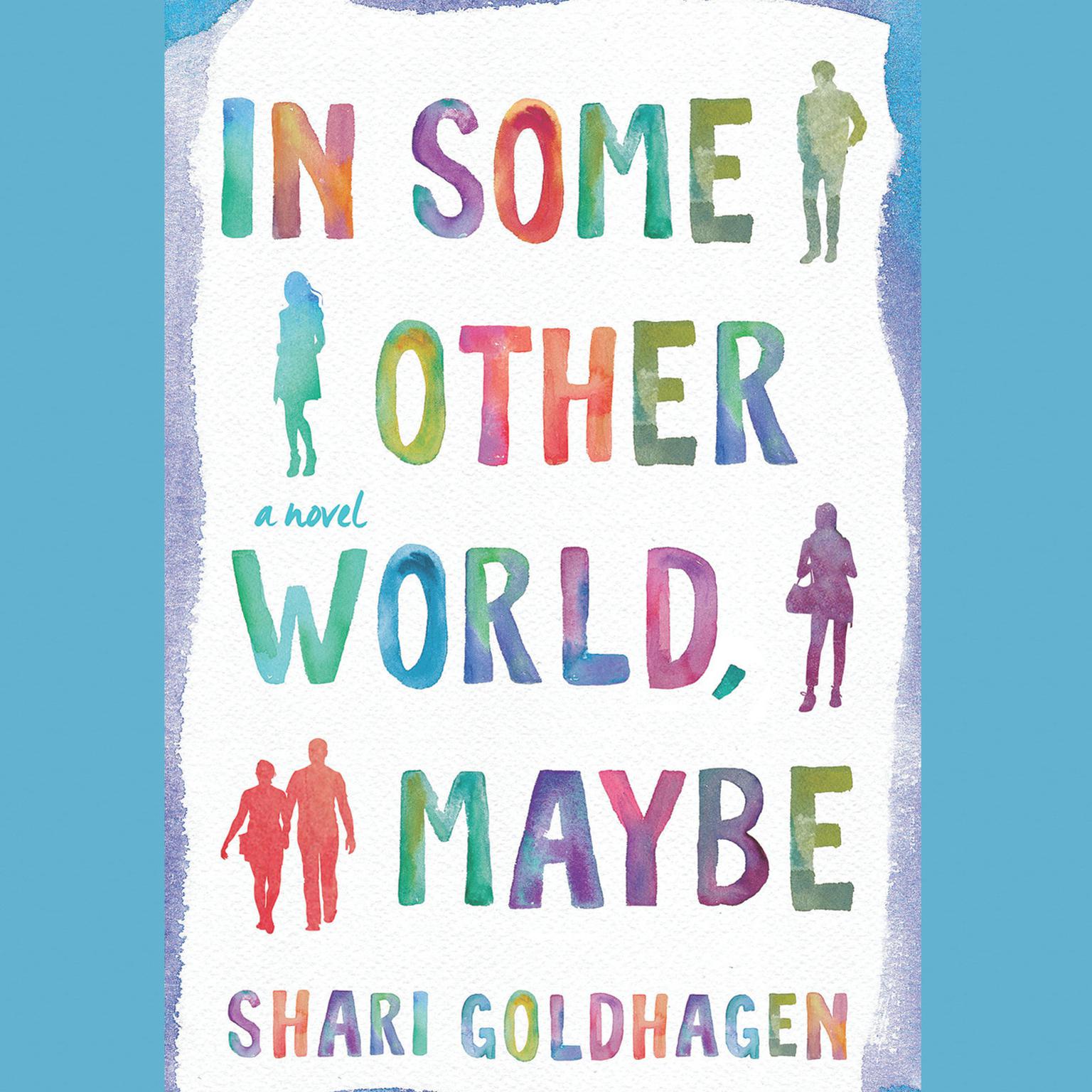 In Some Other World, Maybe: A Novel Audiobook, by Shari Goldhagen