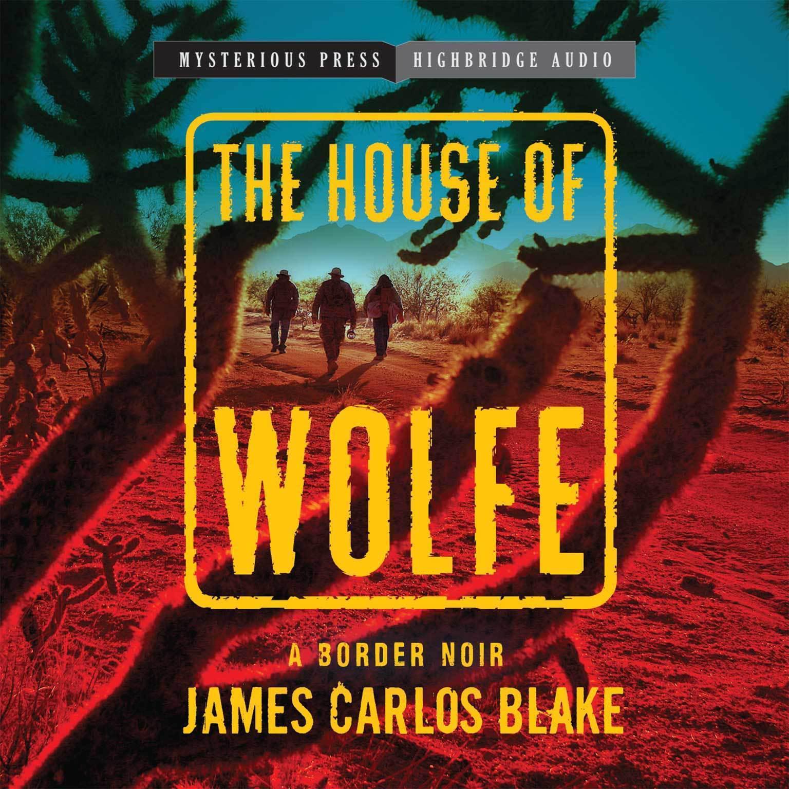 The House of Wolfe: A Border Noir Audiobook, by James Carlos Blake