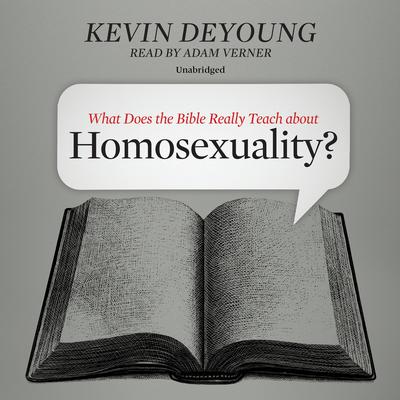 What Does the Bible Really Teach about Homosexuality? Audiobook, by Kevin DeYoung