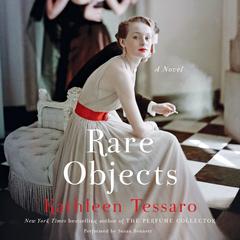 Rare Objects: A Novel Audiobook, by Kathleen Tessaro