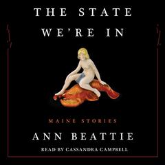 The State Were In: Maine Stories Audiobook, by Ann Beattie