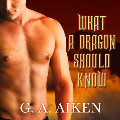 What a Dragon Should Know Audiobook, by G. A. Aiken