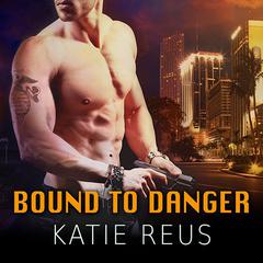 Bound to Danger Audiobook, by Katie Reus