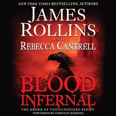 Blood Infernal: The Order of the Sanguines Series Audiobook, by James Rollins