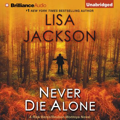 Never Die Alone: A Rick Bentz / Reuben Montoya Novel Audiobook, by Lisa Jackson