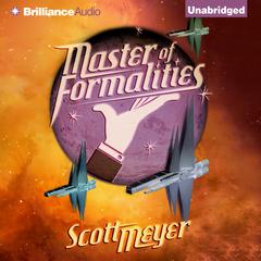 Master of Formalities Audiobook, by Scott Meyer