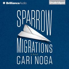 Sparrow Migrations: A Novel Audiobook, by Cari Noga