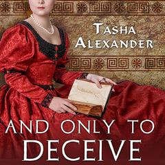 And Only to Deceive Audiobook, by Tasha Alexander