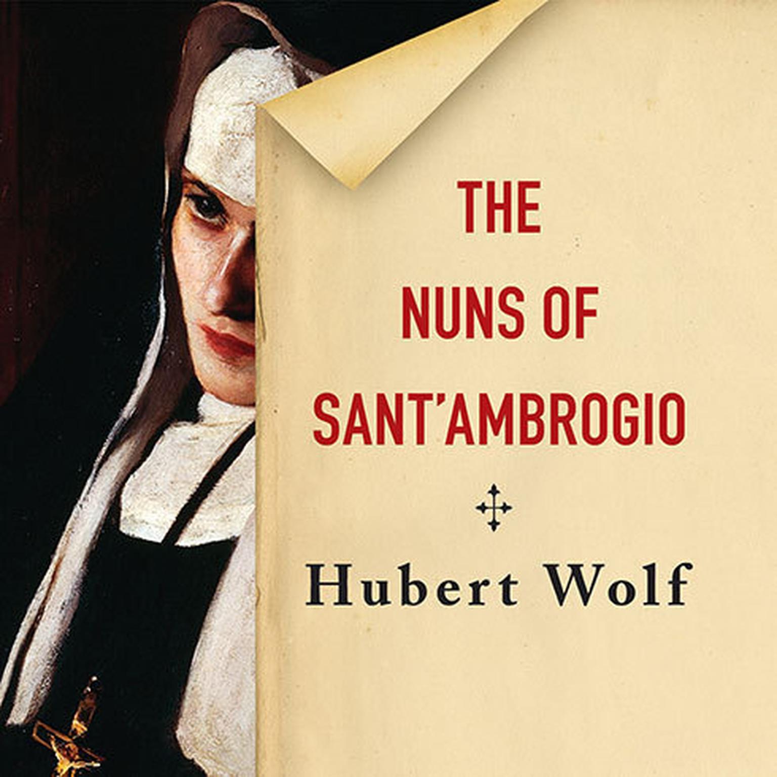 The Nuns of SantAmbrogio: The True Story of a Convent in Scandal Audiobook, by Hubert Wolf