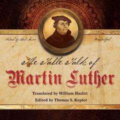 The Table Talk of Martin Luther Audiobook, by 