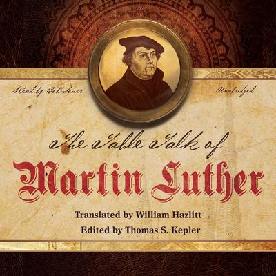 The Table Talk of Martin Luther Audiobook, by Martin Luther