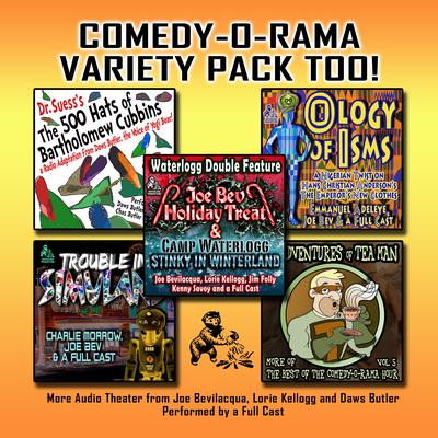 Comedy-O-Rama Variety Pack Too! : More Audio Theater from Joe Bevilacqua and Lorie Kellogg Audiobook, by Joe Bevilacqua