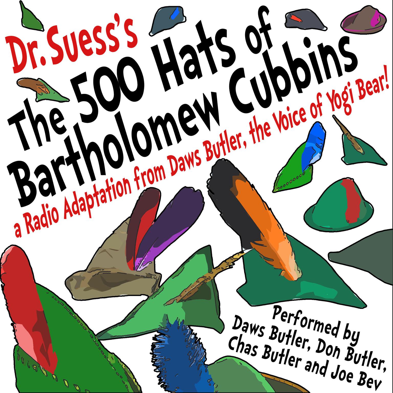 The 500 Hats of Bartholomew Cubbins: A Radio Adaptation from the Voice of Yogi Bear! Audiobook, by Seuss