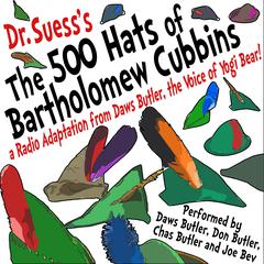 The 500 Hats of Bartholomew Cubbins: A Radio Adaptation from the Voice of Yogi Bear! Audiobook, by Seuss