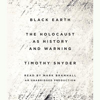 Black Earth: The Holocaust as History and Warning Audiobook, by 