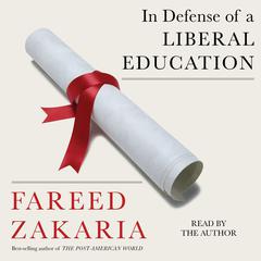 In Defense of a Liberal Education Audiobook, by Fareed Zakaria