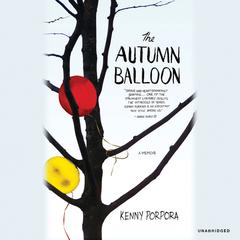 The Autumn Balloon: A Memoir Audiobook, by Kenny Porpora