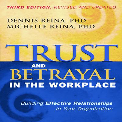 Trust and Betrayal in the Workplace: Building Effective Relationships in Your Organization Audiobook, by 