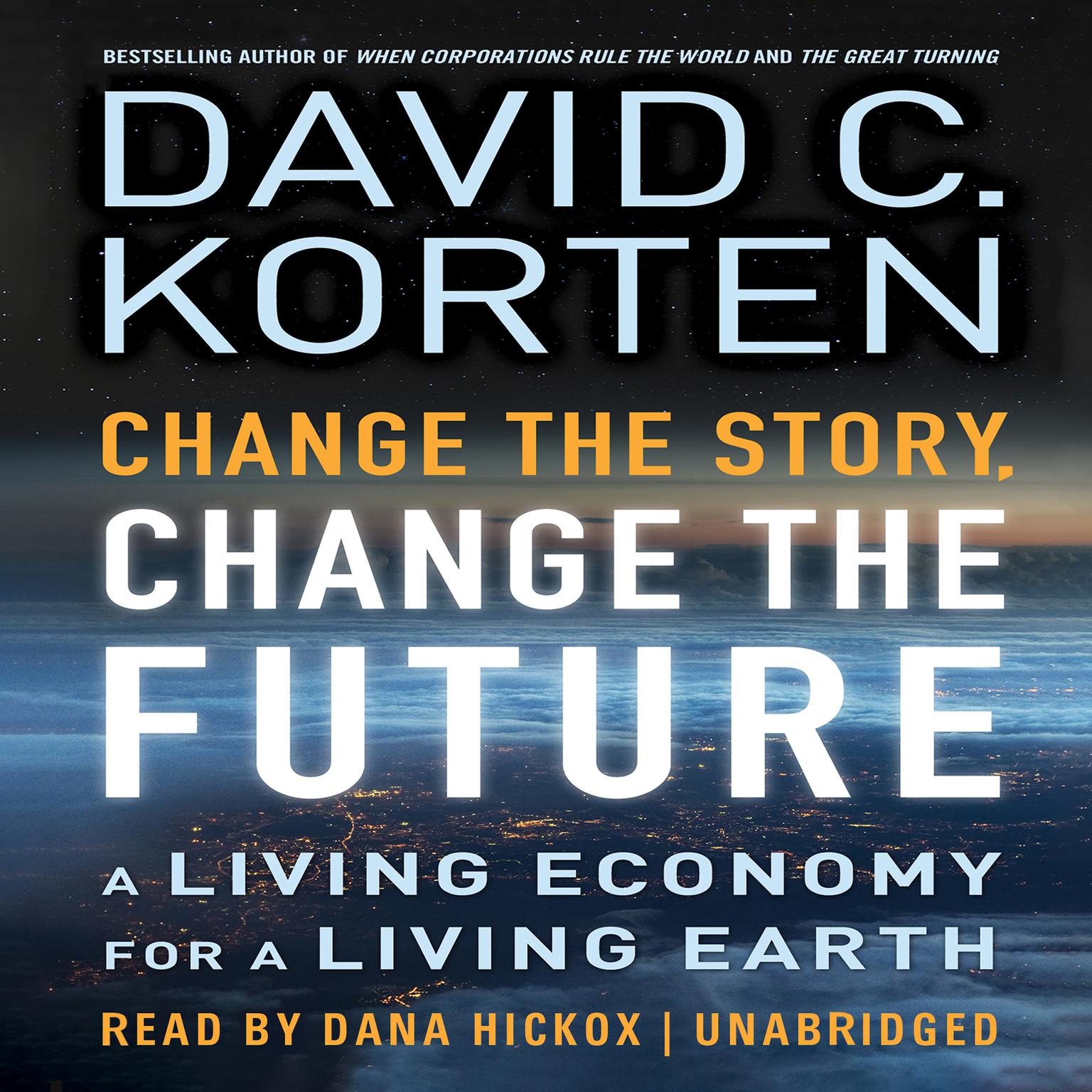 Change the Story, Change the Future: A Living Economy for a Living Earth Audiobook, by David C. Korten