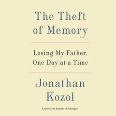 The Theft of Memory: Losing My Father, One Day at a Time Audiobook, by Jonathan Kozol