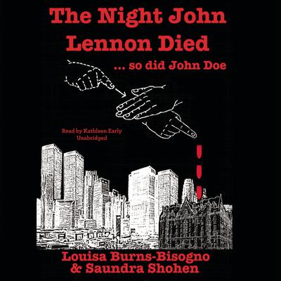 The Night John Lennon Died … so did John Doe Audiobook, by Louisa Burns-Bisogno