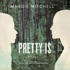 Pretty Is: A Novel Audiobook, by 