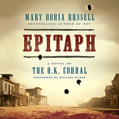 Epitaph: A Novel of the O.K. Corral Audiobook, by Mary Doria Russell