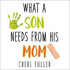 What a Son Needs from His Mom Audiobook, by Cheri Fuller
