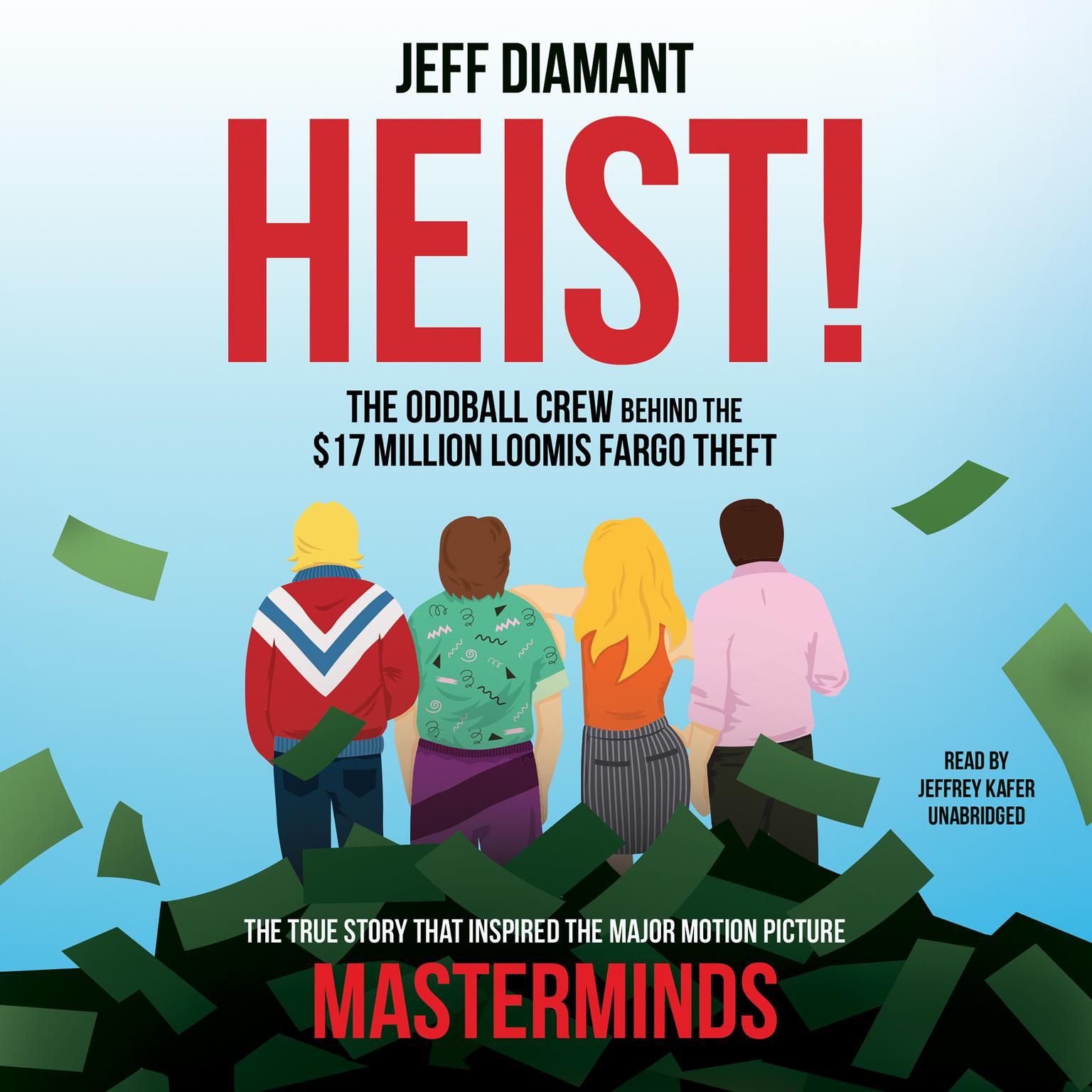 Heist: The Oddball Crew behind the $17 Million Loomis Fargo Theft Audiobook, by Jeff Diamant