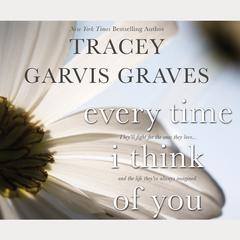 Every Time I Think of You Audiobook, by Tracey Garvis Graves