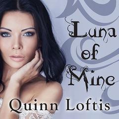 Luna of Mine Audiobook, by Quinn Loftis