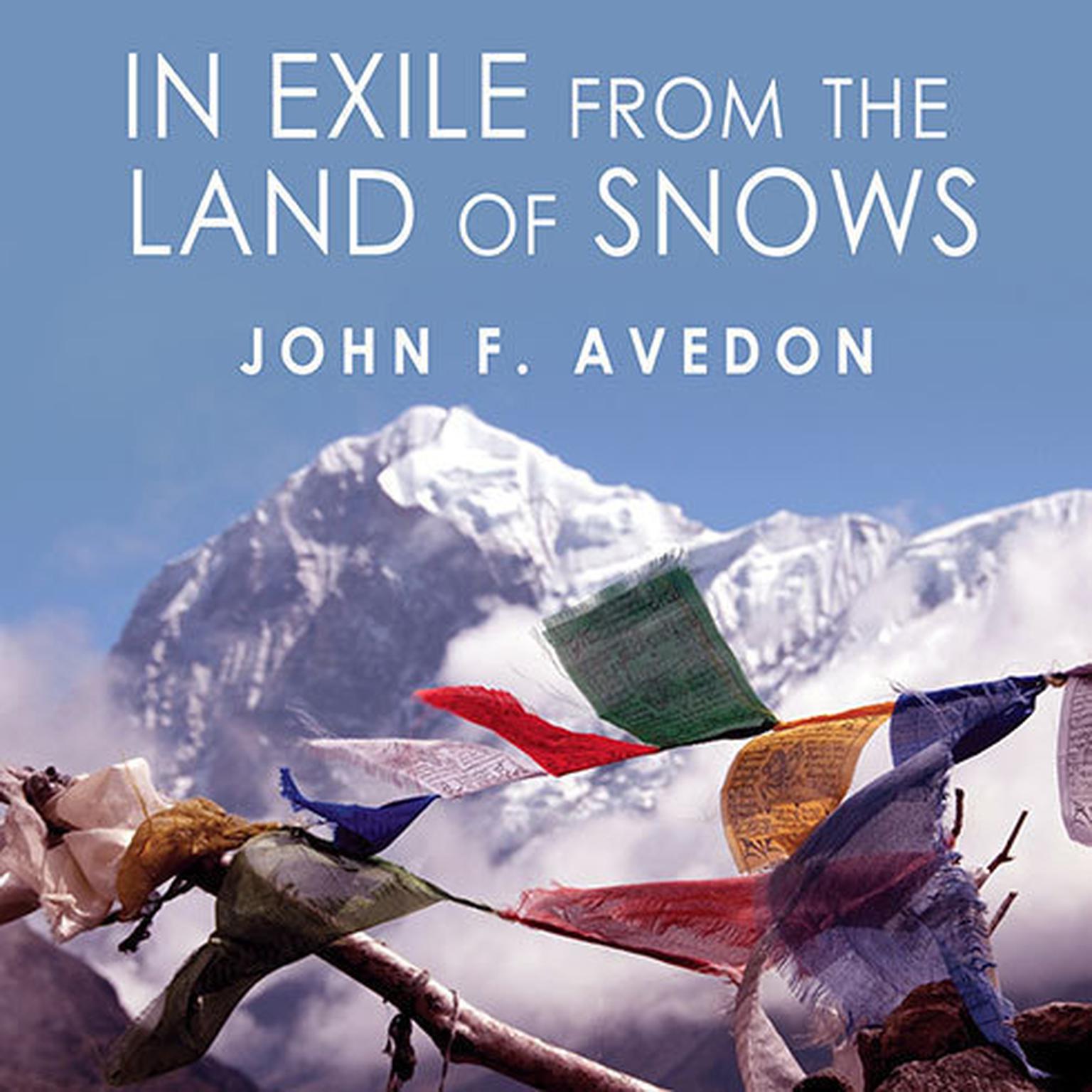 In Exile from the Land of Snows: The Definitive Account of the Dalai Lama and Tibet Since the Chinese Conquest Audiobook, by John Avedon