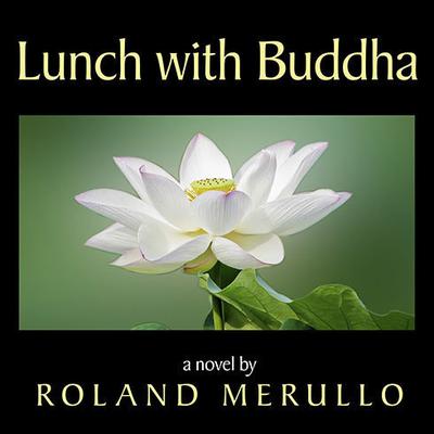 Lunch with Buddha: A Novel Audiobook, by Roland Merullo