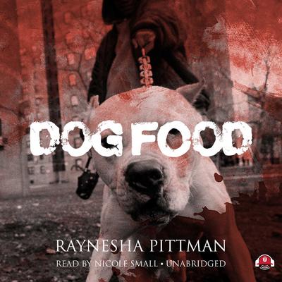 Dog Food Audiobook, by Raynesha Pittman